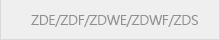 ZDE/ZDF/ZDWE/ZDWF/ZDS